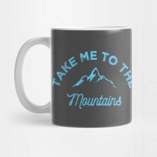 Take me to the Mountains Camping Hiking Mug